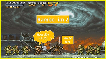 [SERIES NEOGEO] Trải nghiệm lại tựa game tuổi thơ bắn súng huyền thoại | Rambo lùn 2 | Metal Slug