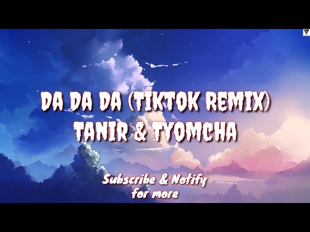 Da Da Da (Tiktok Remix English Lyric Translation) - Tanir u0026 Tyomcha (Mikis Remix) class=