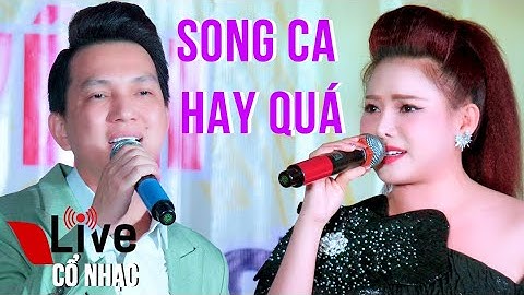 Cặp Đôi Trai Tài Gái Sắc Song Ca Rất Ngọt Ngào | CVVC Minh Trường HCV THT Nhã Thy | Live Cổ Nhạc