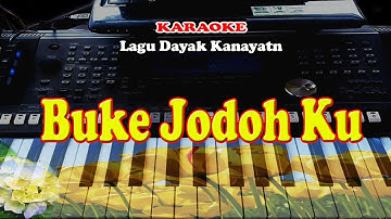 Lagu Dayak Kanayatn - BUKE JODOH KU - KARAOKE