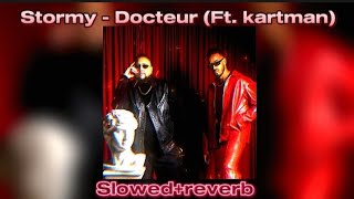 Stormy - Docteur (Ft. kartman) | (Slowly - بالبطيء)