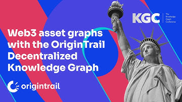 “Web3 asset graphs with the OriginTrail Decentralized Knowledge Graph” - OriginTrail at KGC 2022