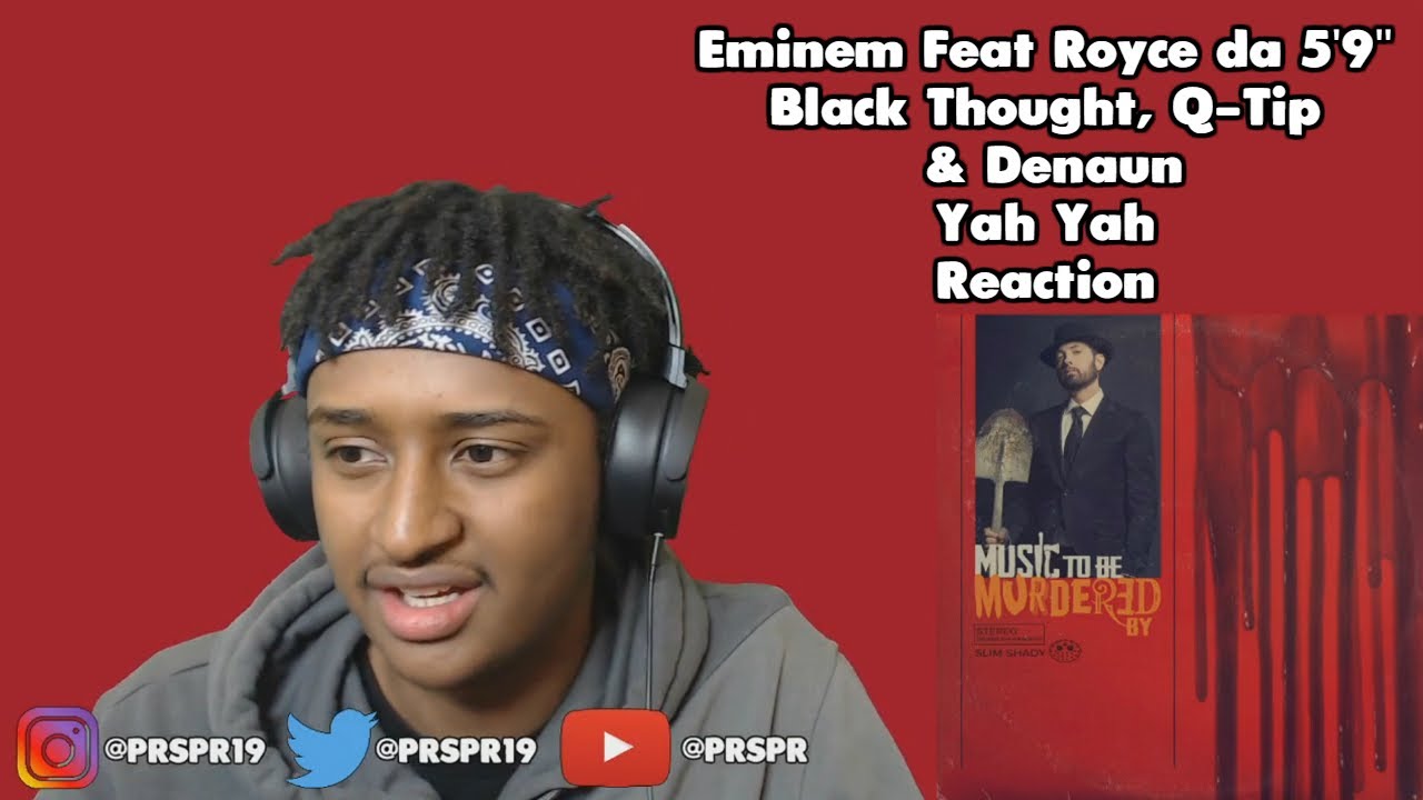 Eminem Feat Royce da 5'9", Black Thought, Q-Tip, & Denaun - Yah Yah | FIRST TIME REACTION