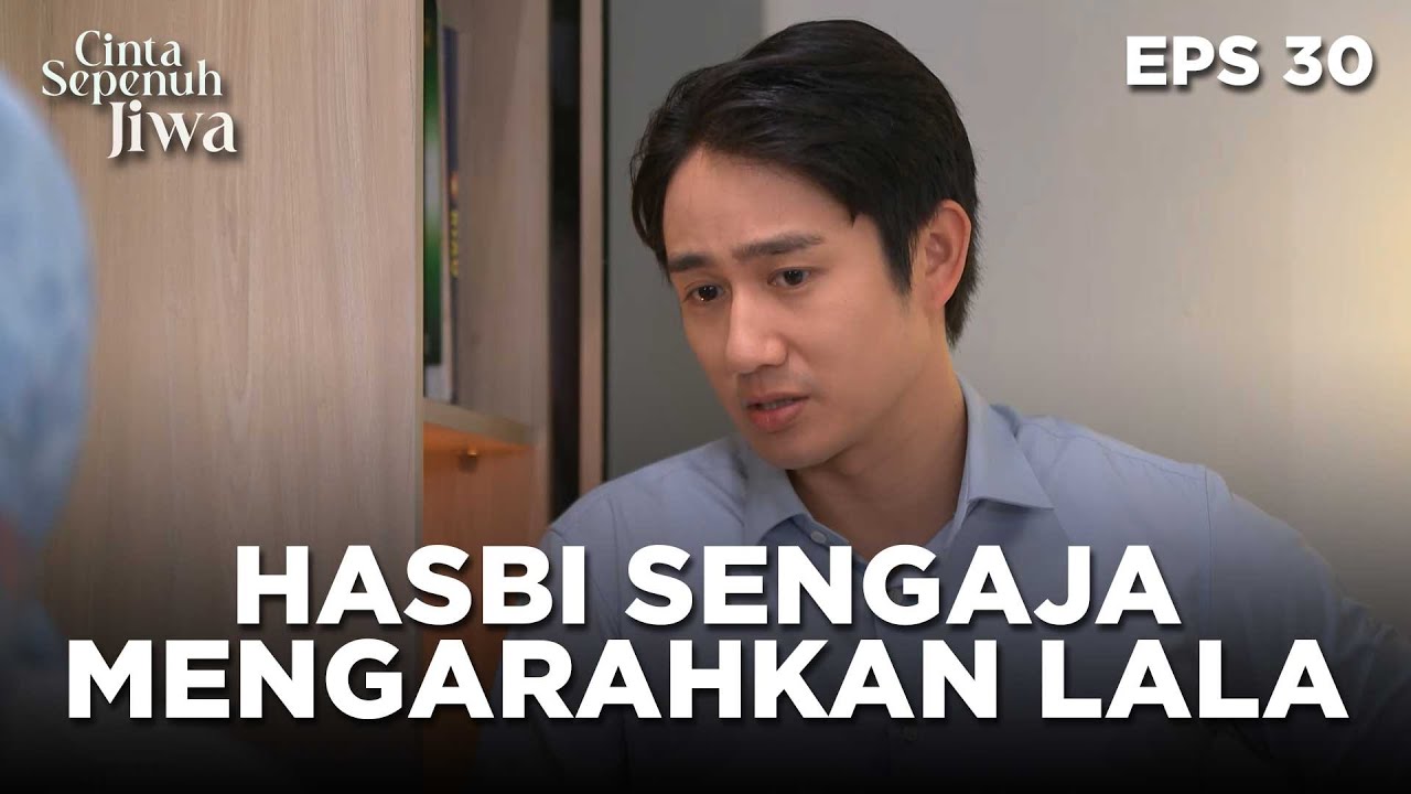 Hasbi Sengaja Banget Mengarahkan Lala Seperti Itu - CINTA SEPENUH JIWA | EPS 30 Part 4