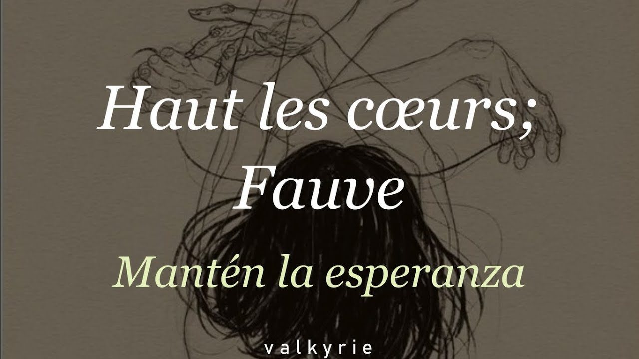 Haut les cœurs; Fauve // lyrics [sub esp] - YouTube