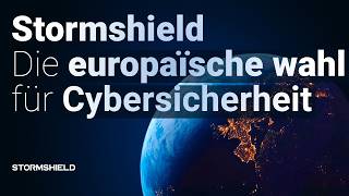 Stormshield, die europäische Wahl für Cybersicherheit
