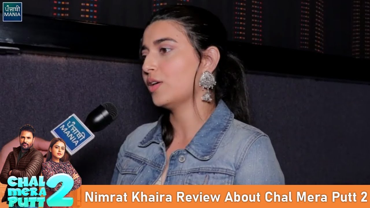 Nimrat Khaira Interview After Watching Chal Mera Putt 2 In Chandigarh | Punjabi Mania