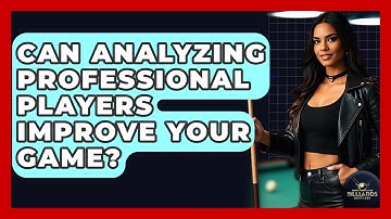 Can Analyzing Professional Players Improve Your Game? - Billiards Hustlers
