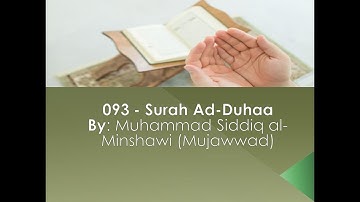 093 - Surah Ad-Duhaa By: Muhammad Siddiq al- Minshawi English Translation (Sahih International)