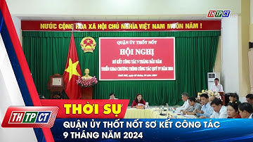 Quận ủy Thốt Nốt sơ kết công tác 9 tháng năm 2024 | Cần Thơ TV
