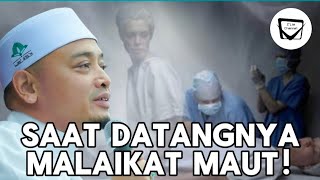 Saat Datangnya Malaikat Maut  Ustaz Wadi Annuar