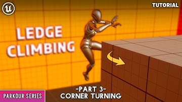 Unreal Engine 5: Parkour Series- Ledge Climbing Part 3: Corner turning