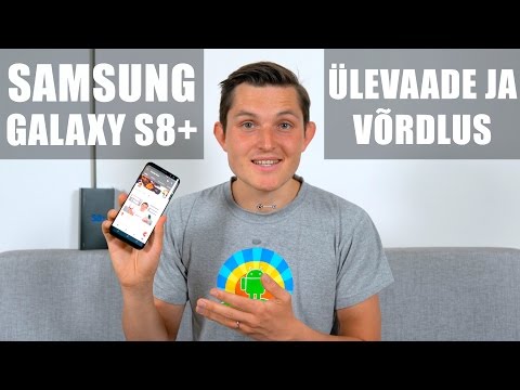 Samsung Galaxy S8 / S8+ põhjalik ülevaade ja võrdlus