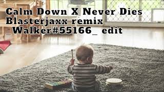 Calm Down and Bigroom Never Die Blasterjaxx Remix Remade by Walker#55166
