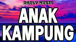 Anak Kampung | Laila Ayu [Lirik Lagu]