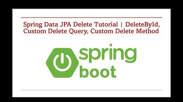 154 Spring Data JPA Delete Tutorial | DeleteById, Custom Delete Query, Custom Delete Method​