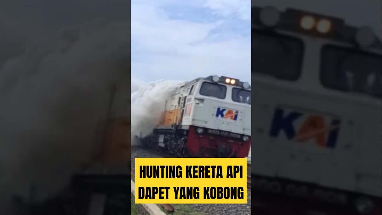 HUNTING KERETA API DAPET YANG KOBONG 