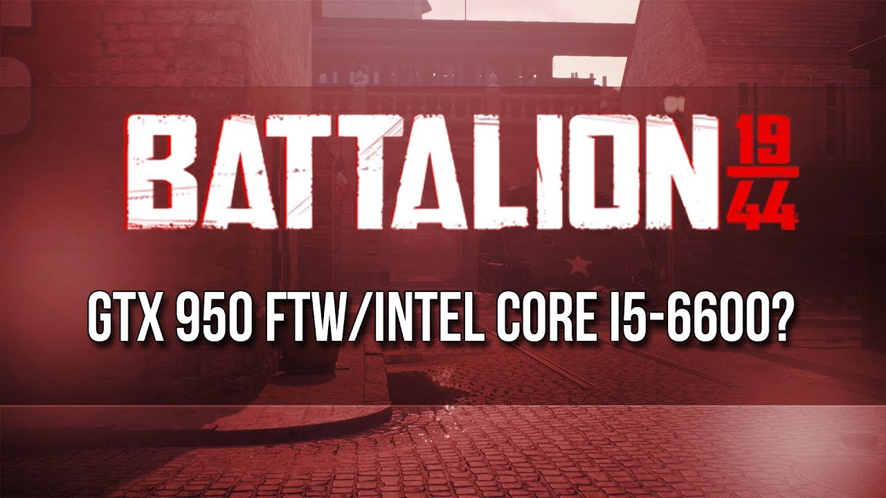 Does it run? | BATTALION 1944 (Steam Early Access) on a GTX 950 FTW/Intel Core i5-6600 Quad-Core?
