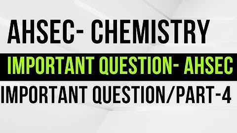 class 12 chemistry/ahsec/most important question/previous year question/part 4/2022/ahsec 2022