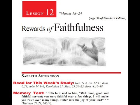 2023 03 25 Sabbath School Lesson 12 Rewards of Faithfulness - YouTube