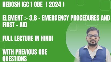 Nebosh IG1 Element 3.8| Emergency Procedure And First Aid