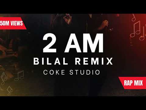 2 AM | Coke Studio Pakistan | new song | Rap Mix