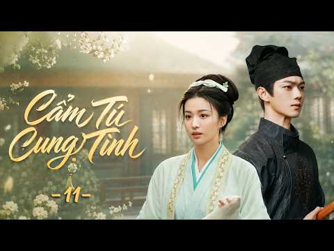 Cẩm Tú Cung Tình [LỒNG TIẾNG] Tập 11 | Phim Bộ Ngôn Tình Cổ Trang Trung Quốc 2026 | Phim Trung Quốc