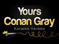 Conan Gray Yours Karaoke Version