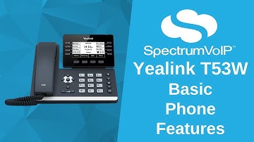 Yealink T53W Basic Phone Features