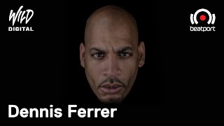 Dennis Ferrer DJ set - Beatport x MAAC present Wild Digital | @beatport Live