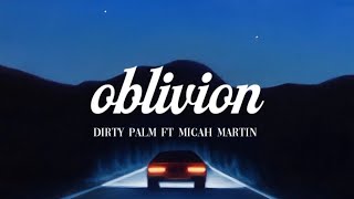 Dirty Palm - Oblivion Ft.micah Martin Lyrics Video