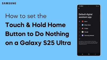 How to Set the Touch & Hold Home Button to Do Nothing on Galaxy S25 Ultra