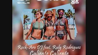 Rock-Aro DJ feat. Ruly Rodriguez - Caliente Caliente (GonSu Remix)