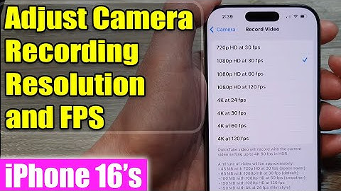 iPhone 16: How to Adjust Camera Recording (Record Video) Resolution and FPS