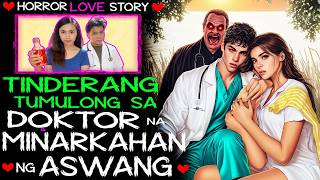 TINDERANG TUMULONG SA DOKTOR NA MINARKAHAN NG ASWANG | Tagalog Love Story