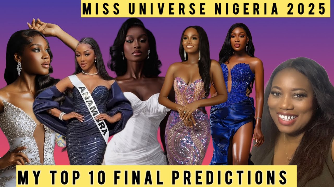 My TOP 10 predictions and strong contenders for Miss Universe Nigeria 2025