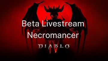 Diablo IV Beta Livestream: Necromancer Part 2 OBS Keeps crashing