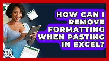 How Can I Remove Formatting When Pasting In Excel? - Docs and Sheets Pro