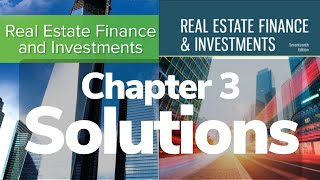 Chapter 3 Step-by-Step Solutions - Real Estate Finance & Investments - Brueggeman & Fisher Textbook