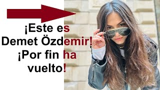 ¡Este es Demet Özdemir! ¡Por fin ha vuelto!