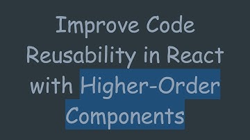 Improve Code Reusability in React with Higher-Order Components