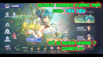 Đấu La Đại Lục-Hồn Sư Đối Quyết : Review Banner Tướng Mới SSR+ TIÊU TIÊU, Có Gì Ngon Không? GamePlay