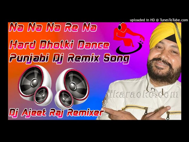 Na Na Na Re Na Diler Mehndi Punjabi Dance Special Remix Song Dj Ajeet Raj Remixer👌👌👌👌👌 class=