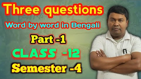 Three questions by Leo Tolstoy in Bengali line by line word by word # Class -12#Semester-4  Part -1