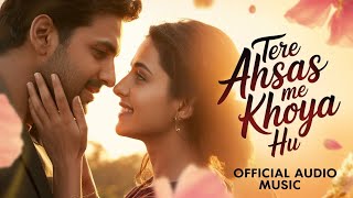 Tere Ahsas Me Khoya Hu | New Hindi Song |  Romantic Song  | New Song 2025 | Hits Bollywood Studio 