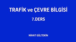 Trafik ve Çevre Bilgisi Konu Anlatımı 7.Ders - Tescil, muayene, aski kusur, sigorta, aday sürücülük