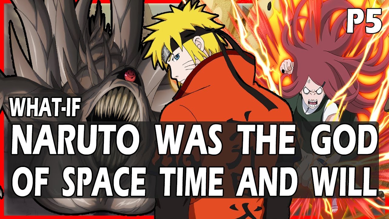 What if Naruto was the God of Space Time and Will PART 5