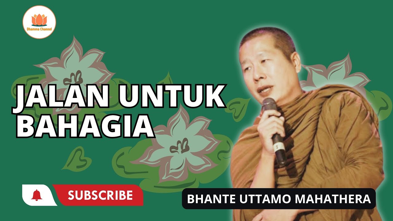 JALAN UNTUK BAHAGIA || BHANTE UTTAMO MAHATHERA || DHAMMA CHANNEL