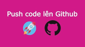 Hướng dẫn Upload Source Code lên Github