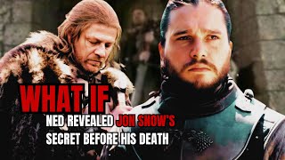 What if Ned Stark Revealed Jon Snow’s Secret Before His Death| GAMES OF THRONES